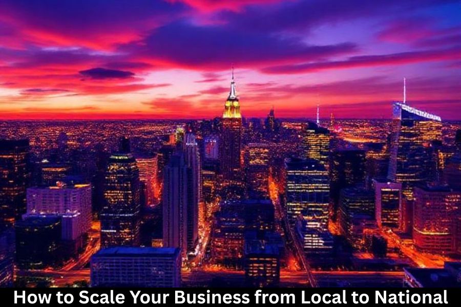 How to Scale Your Business from Local to National