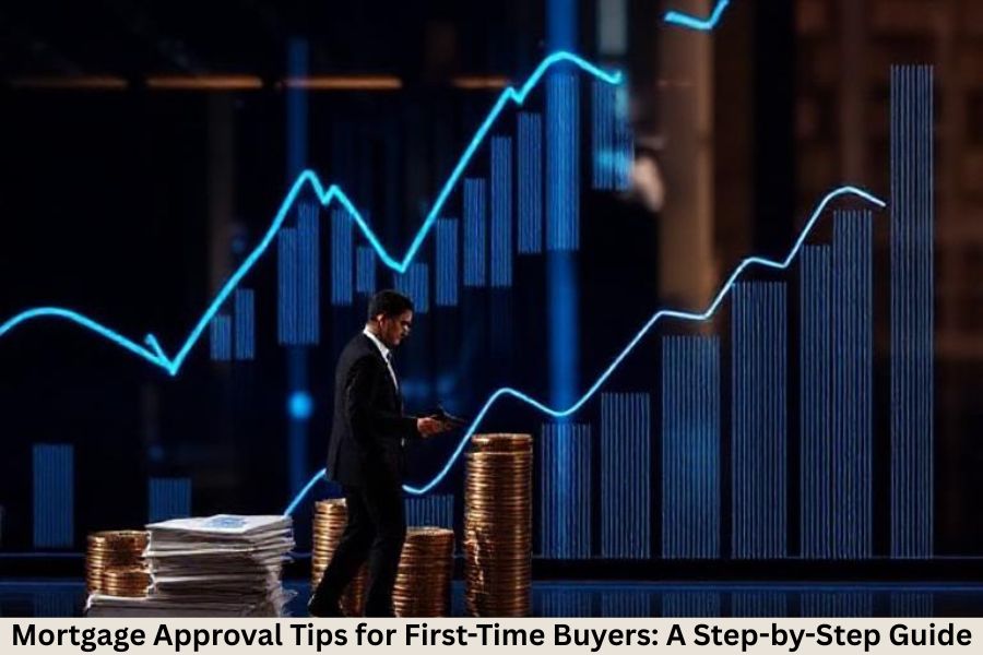 Mortgage Approval Tips for First-Time Buyers: A Step-by-Step Guide